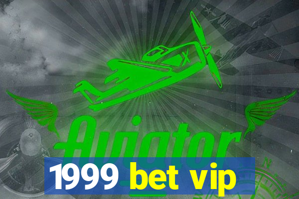 1999 bet vip